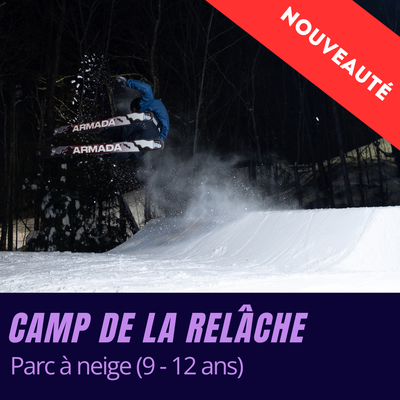 Camp Relâche - Parc à neige (9-12 ans)