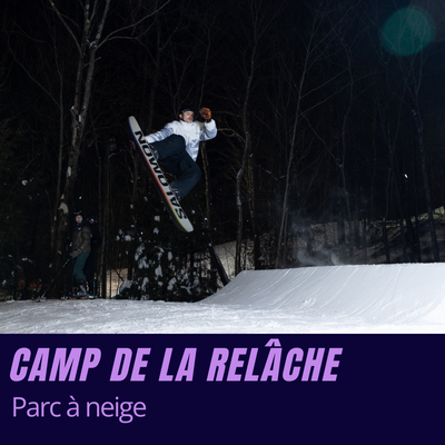 Camp de la Relâche - Parc à neige planche (9-12 ans)